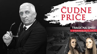 ČUDNE PRIČE 25 - Tragična smrt u Somborskom plamenu