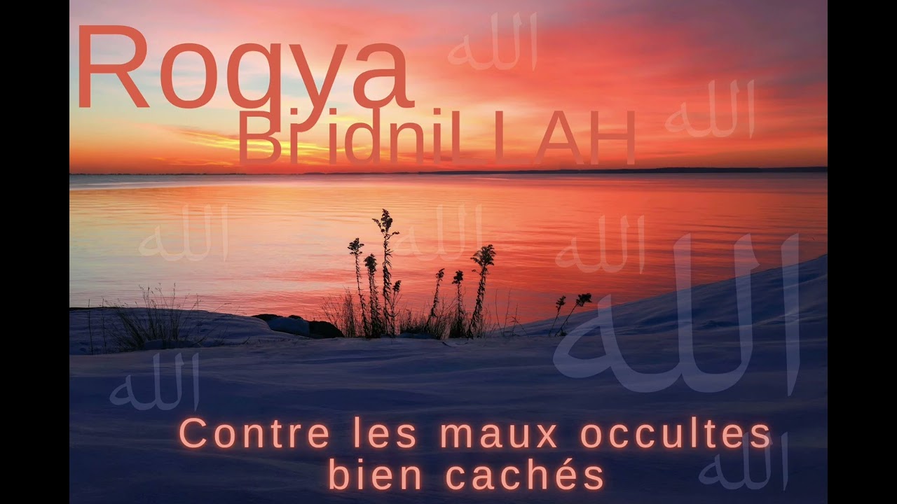 Roqya pour traiter les maux occultes cachés Bi idniLLAH 
