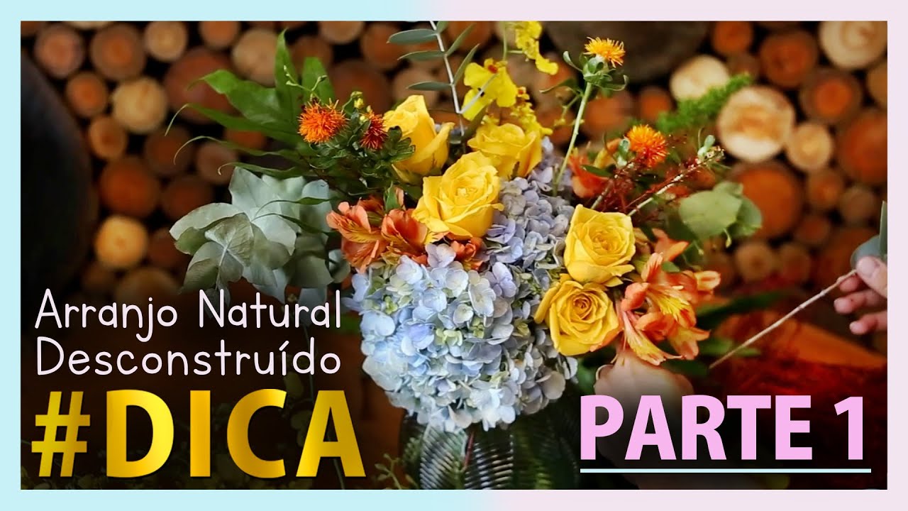 Como fazer arranjo desconstruído natural - É assim que EU faço! | Parte 1