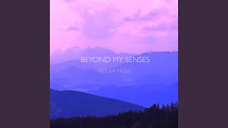 Beyond My Senses