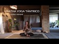 HATHA YOGA TÁNTRICO (35min.) SATTVA