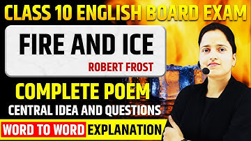 Fire and Ice : Robert Frost | Class 10 English Poem | Complete Explanation✅ English Poetry