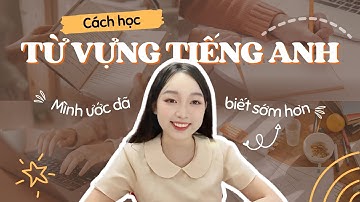 Mình mất 9 năm để tìm ra cách học từ vựng tiếng Anh hiệu quả | Bạn chỉ cần 1 video này thôi!