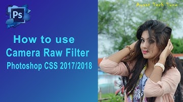 How to use camera Raw Filter in Photoshop cc 2017,2018,2019