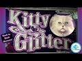 Kitty Glitter Slot Machine - TBT - Back to Back Bonuses - Big Win!