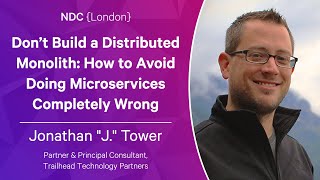 Don’t Build a Distributed Monolith - Jonathan 