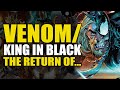 The Return of...: Venom/King In Black | Comics Explained