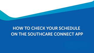 Southcare Connect - How to check your schedule