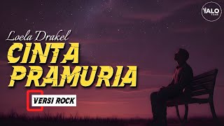 CINTA PRAMURIA – Loela Drakel | Cover Rock by ALOtone