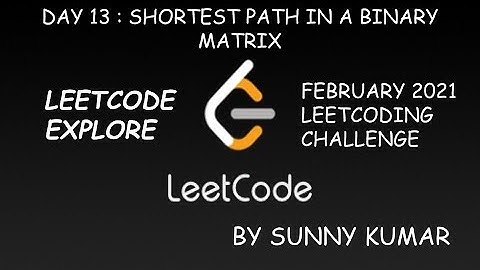 SHORTEST PATH IN A BINARY MATRIX | LEETCODE EXPLORE | DAY 13