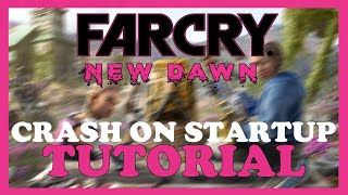 Farcry New Dawn – How to Fix Crash on Startup – Complete Tutorial