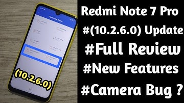 Redmi Note 7 Pro (10.2.6.0) update full review and changelog || New Features || Camera bug fixed