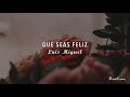 Luis Miguel - Que Seas Feliz (Letra) ♡