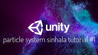 Unity particles system | sinhala tutorials 01