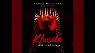 Kabza De Small feat. Msaki- Khusela (InKaloric's Bootleg)