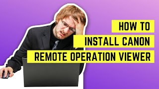 How to install Canon Remote Operation Viewer