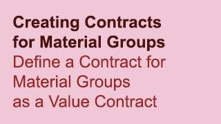 U2E13 S4520 Define a Contract for Material Groups as a Value Contract