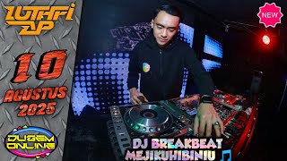 DJ BREAKBEAT MEJIKUHIBINIU FYP TIKT0K2025!🎵 LUTHFI AP 10 AGUSTUS 2k25