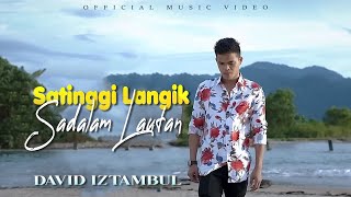 Lagu Minang Terbaru David Iztambul - Satinggi Langik Sadalam Lautan | Substitle Bahasa Indonesia