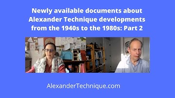 Newly available documents about Alexander Technique developments from the 1940s - 1980s: Part 2