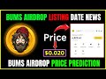Bums Airdrop Snapshot and Listing Update Total Supply 10 Billion ||