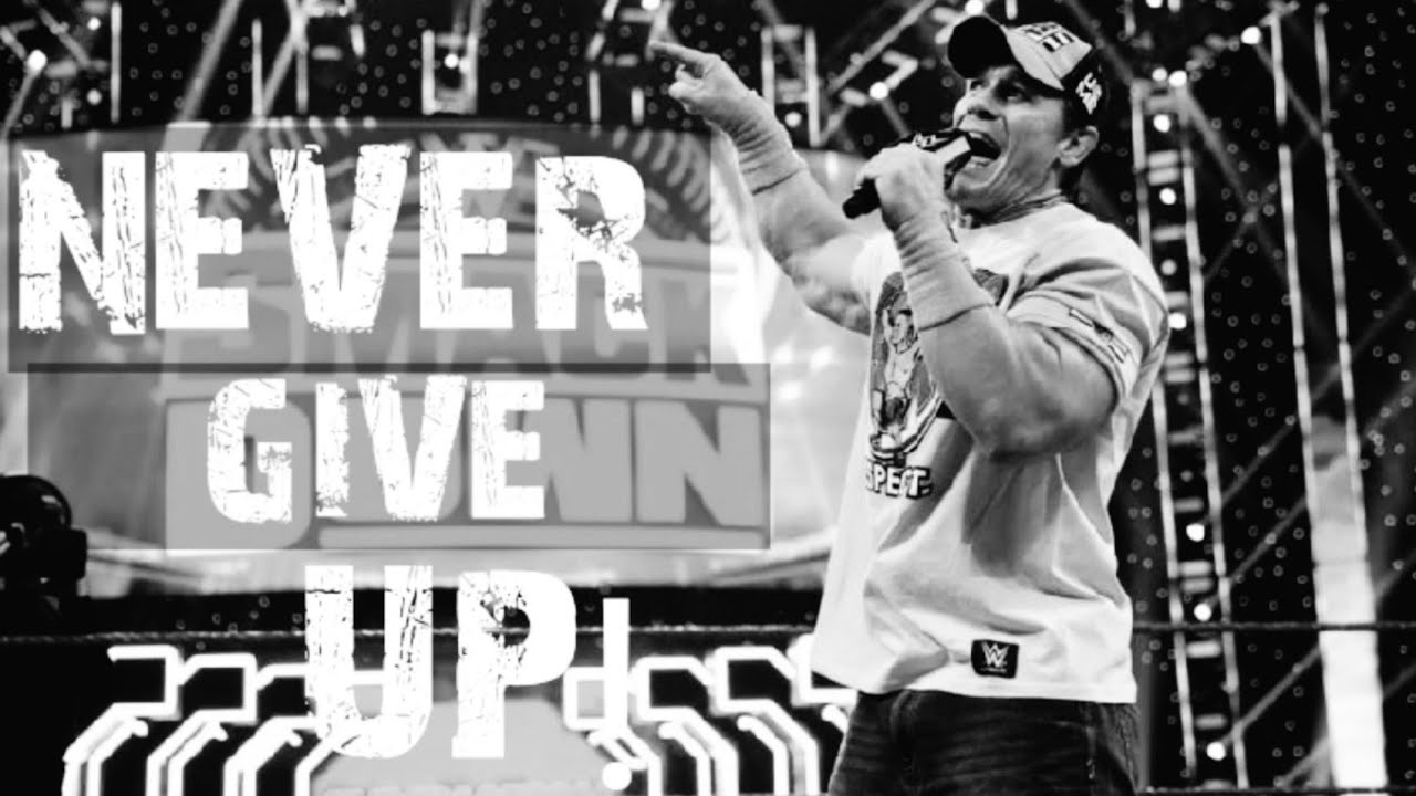 John Cena Never Give Up Speech