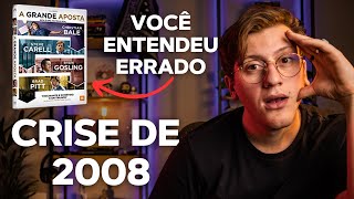 Explicação da Crise de 2008 e o filme A Grande Aposta