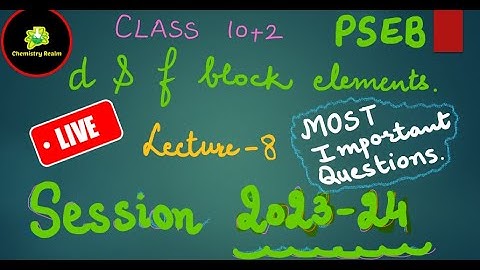 MOST IMPORTANT QUESTIONS FROM d & f -BLOCK ELEMENTS  | Class 12 | PSEB | Lecture 8 |