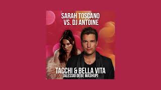 Sarah Toscano VS. DJ Antoine - Tacchi & Bella Vita (ALESSIO DEBE Mashup)