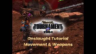 UT2004 Onslaught Tutorial  - Movement & Weapons