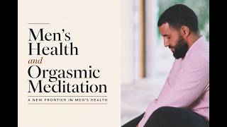 Men's Health and Orgasmic Meditation