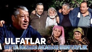 Ulfatlar - Bitta Murod akadan eshitaylik