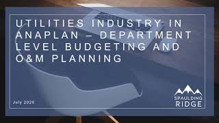 Utilities Industry In Anaplan - Department Level Budgeting and O&M Planning Demo