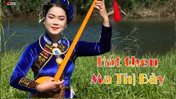 Những bài then hay do Ma Thị Bày và nhóm hát then bắc kạn biểu diễn. Nông Châu tổng hợp.