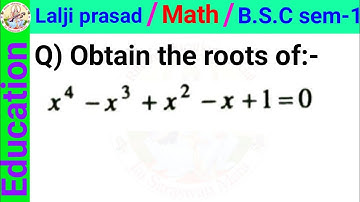 obtain the roots of x ^ 4 - x ^ 3 + x ^ 2 - x + 1 = 0