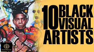 Black Excellist:  10 Trailblazing Black Visual Artists