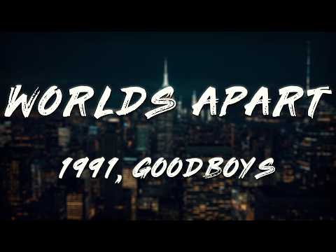 1991, Goodboys - Worlds Apart (Lyrics)