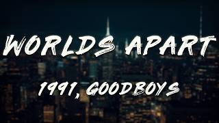 1991, Goodboys - Worlds Apart (Lyrics)