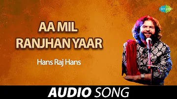 Aa Mil Ranjhan Yaar | Hans Raj Hans | Old Punjabi Songs | Punjabi Songs 2022