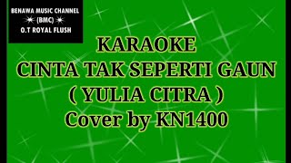 CINTA TAK SEPERTI GAUN KARAOKE (YULIA CITRA) KAROKE cover by KN1400