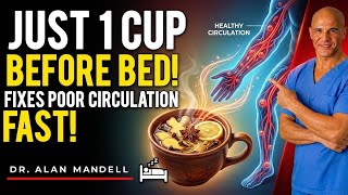Doctor Reveals 5 Drinks That Fix Poor Leg Circulation After 60 | Dr.Alan Mandell