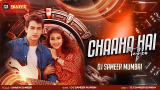 Chaaha Hai Tujhko - ( Circuit Mix ) - Dj Sameer Mumbai