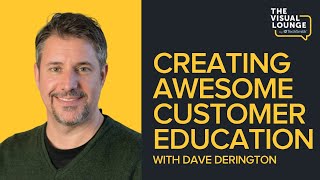 How to Create Awesome Customer Education with Dave Derington