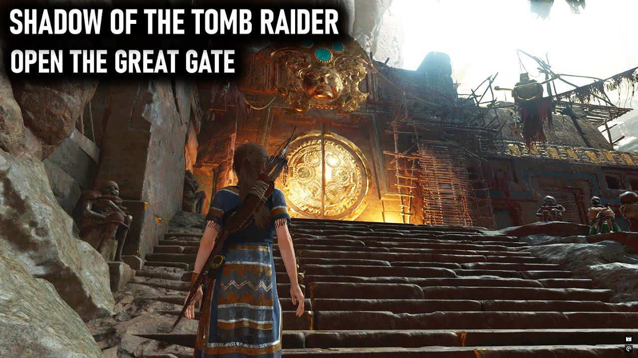 Open The Great Gate - (Shadow of the Tomb Raider)