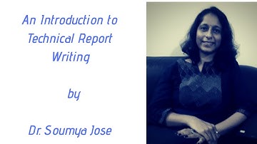 A lecture on Technical Report Writing by Dr.Soumya Jose
