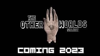The Other Worlds Project: OFFICIAL TEASER 2023