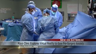 Mayo Clinic explores virtual reality to ease pre-surgery anxiety