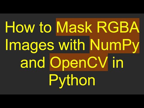 How to Mask RGBA Images with NumPy and OpenCV in Python