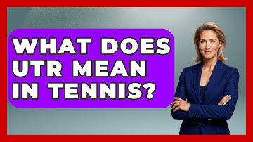 What Does UTR Mean In Tennis? - The Racket Xpert