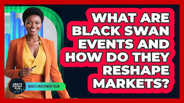What Are Black Swan Events And How Do They Reshape Markets? - Adults Investment Plan